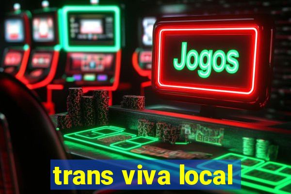 trans viva local